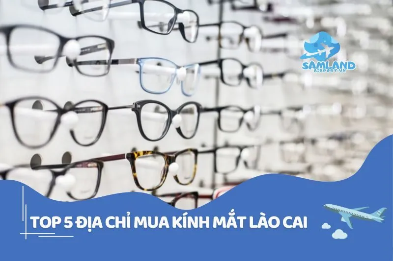 Địa chỉ mua kính mắt Lào Cai
