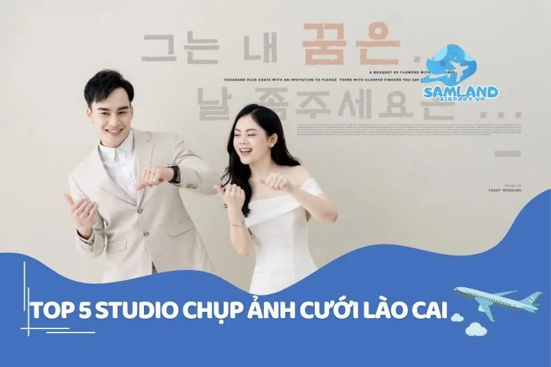 Studio Chụp Ảnh Cưới Lào Cai Xịn Xò: Top Địa Chỉ Không Thể Bỏ Lỡ