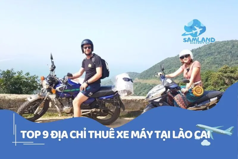 Thuê xe máy Lào Cai siêu tiện lợi: Top 9 địa chỉ xịn nhất 2025