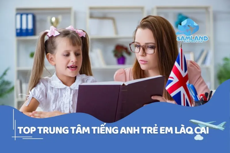 Tiếng Anh Trẻ Em Lào Cai: Top Trung Tâm Học Uy Tín 2025