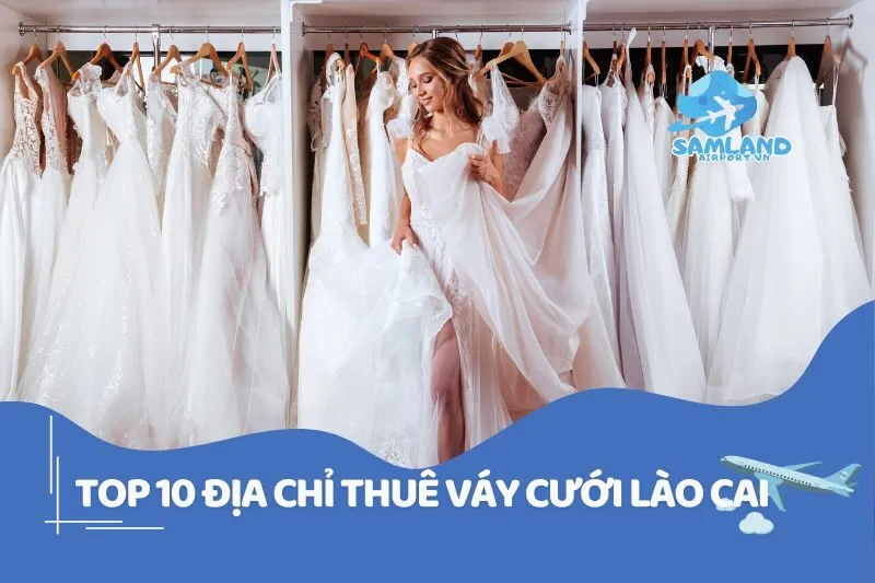 Top 10 địa chỉ thuê váy cưới Lào Cai