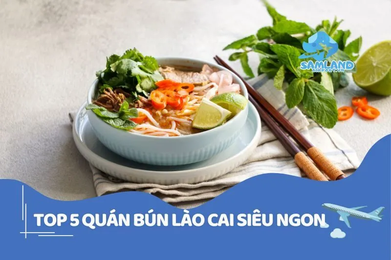 Top 5 quán bún Lào Cai siêu ngon bạn phải thử ngay 2025