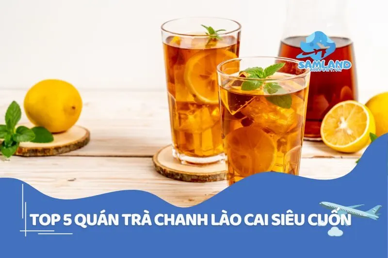 Top 5 quán trà chanh Lào Cai không thể bỏ lỡ 2025