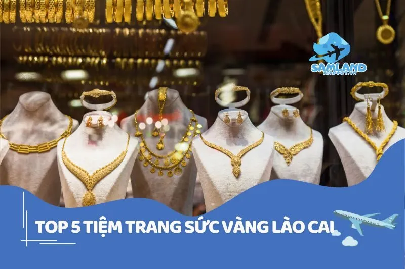 Top 5 Tiệm Trang Sức Vàng Lào Cai Uy Tín và Chất Lượng
