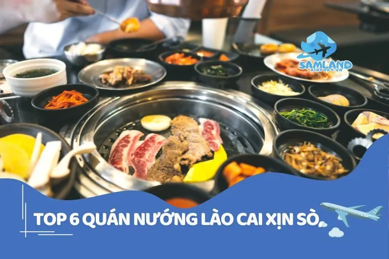 Top 6 quán nướng Lào Cai xịn sò, không thể bỏ lỡ 2025