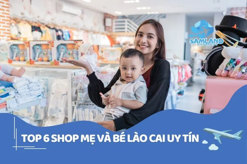 Top 6 Shop Mẹ và Bé Lào Cai Uy Tín - Đừng Bỏ Qua