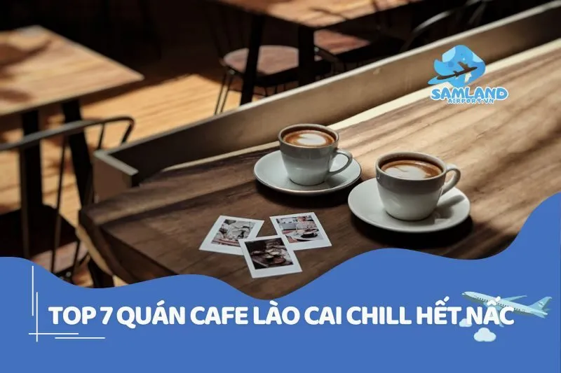 Top 7 quán cafe Lào Cai chill hết nấc