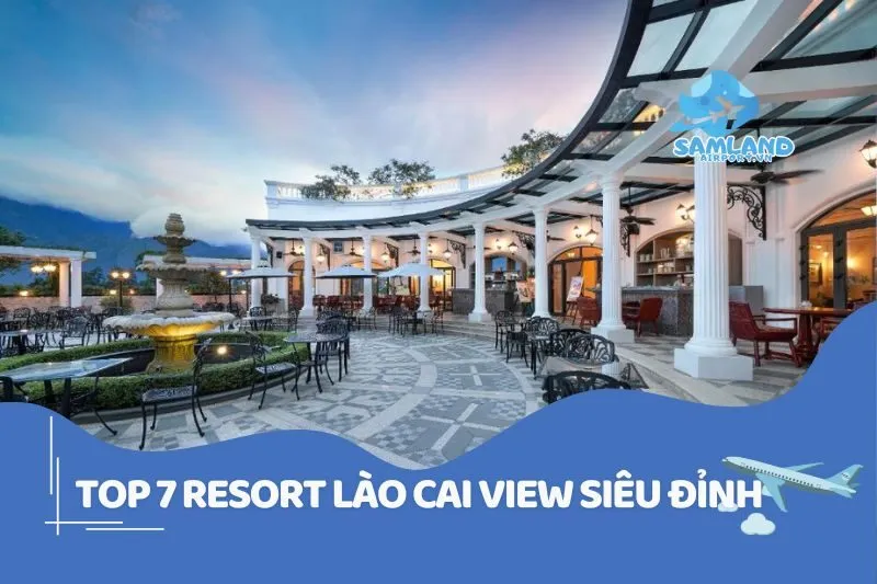Top 7 Resort Lào Cai Siêu Đỉnh Không Thể Bỏ Qua