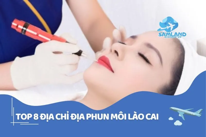 Top 8 chỗ phun môi Lào Cai đẹp xịn nhất, chuẩn chỉnh 2025