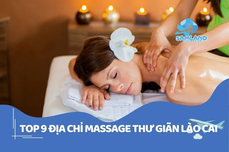 Trải nghiệm top địa chỉ massage thư giãn Lào Cai 2025