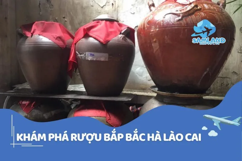 Khám Phá Rượu Bắp Bắc Hà Lào Cai