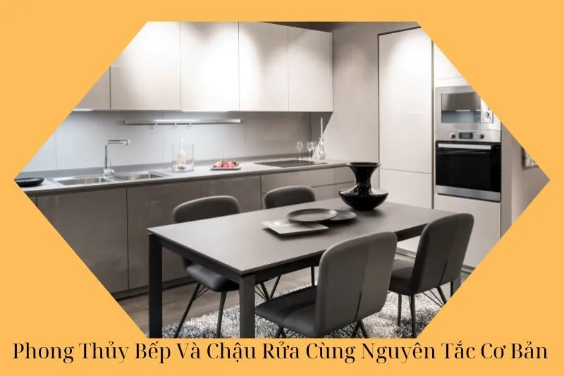 Phong Thủy Bếp Và Chậu Rửa Cùng Nguyên Tắc Cơ Bản