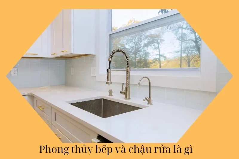 Phong thủy bếp và chậu rửa là gì