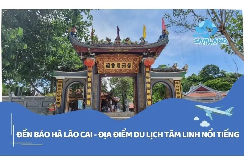 Đền Bảo Hà Lào Cai - Địa điểm du lịch tâm linh nổi tiếng