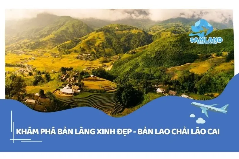 Khám phá Bản Lao Chải Lào Cai - Bản làng xinh đẹp giữa núi đồi