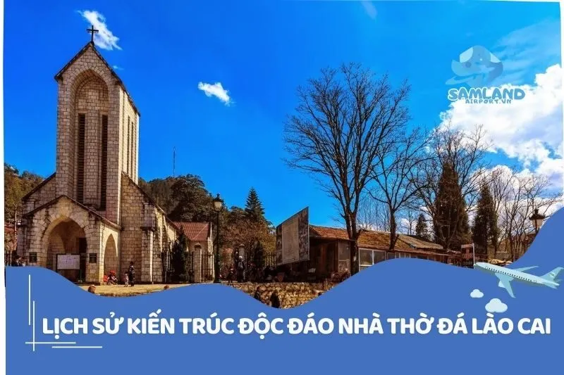 Lịch Sử Kiến Trúc Độc Đáo Nhà Thờ Đá Lào Cai