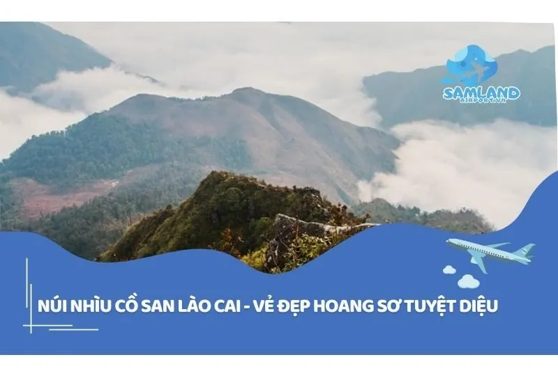 Núi Nhìu Cồ San Lào Cai - Vẻ đẹp hoang sơ tuyệt diệu
